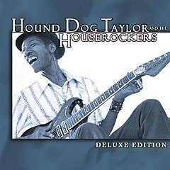 Hound Dog Taylor - Deluxe Edition Hound Dog Taylor - Deluxe Edition