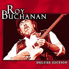 Roy Buchanan - Deluxe Edition Roy Buchanan - Deluxe Edition