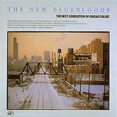The New Bluebloods <I>The New Generation of Chicago Blues</I> The New Bluebloods <I>The New Generation of Chicago Blues</I>