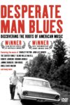 Desperate Man Blues: Discovering The Roots Of American Music DVD Desperate Man Blues: Discovering The Roots Of American Music DVD
