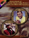 Sourcebook Of Little Walter/Big Walter Licks For Blues Harmonica BOOK w/CD Sourcebook Of Little Walter/Big Walter Licks For Blues Harmonica BOOK w/CD