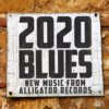 2020 Blues - New Music From Alligator Records 2020 Blues - New Music From Alligator Records