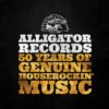 Alligator Records—50 Years Of Genuine Houserockin' Music (3 CD set) Alligator Records—50 Years Of Genuine Houserockin' Music (3 CD set)