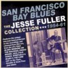 Jesse Fuller - San Francisco Bay Blues The Jesse Fuller Collection 1954-61 2CD Set Jesse Fuller - San Francisco Bay Blues The Jesse Fuller Collection 1954-61 2CD Set