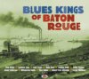 Blues Kings Of Baton Rouge 2CD Set Blues Kings Of Baton Rouge 2CD Set