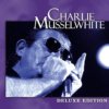Charlie Musselwhite - Deluxe Edition Charlie Musselwhite - Deluxe Edition