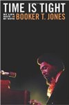 Booker T. Jones - Time Is Tight My Life, Note By Note HARDCOVER BOOK Booker T. Jones - Time Is Tight My Life, Note By Note HARDCOVER BOOK