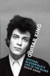 Guitar King: Michael Bloomfied's Life In The Blues HARDCOVER BOOK Guitar King: Michael Bloomfied's Life In The Blues HARDCOVER BOOK