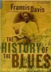 The History of the Blues:The Roots, the Music, the People by Francis Davis The History of the Blues:The Roots, the Music, the People by Francis Davis