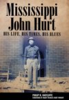 Mississippi John Hurt - His Life, His Times, His Blues BOOK Mississippi John Hurt - His Life, His Times, His Blues BOOK