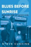 Blues Before Sunrise 2 - Interviews From The Chicago Scene Blues Before Sunrise 2 - Interviews From The Chicago Scene