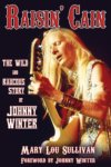 Johnny Winter - Raisin Cain - The Wild And Raucous Story Of Johnny Winter BOOK Johnny Winter - Raisin Cain - The Wild And Raucous Story Of Johnny Winter BOOK