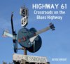 Highway 61 Crossroads On The Blues Highway by Derek Bright BOOK Highway 61 Crossroads On The Blues Highway by Derek Bright BOOK