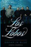 Los Lobos - Dream In Blue HARDCOVER BOOK Los Lobos - Dream In Blue HARDCOVER BOOK