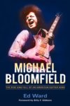 Michael Bloomfield The Rise And Fall Of An American Guitar Hero BOOK Michael Bloomfield The Rise And Fall Of An American Guitar Hero BOOK