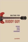 Waiting For Buddy Guy - Chicago Blues At The Crossroads BOOK Waiting For Buddy Guy - Chicago Blues At The Crossroads BOOK