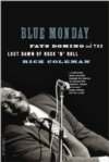 Blue Monday Fats Domino And The Lost Dawn Of Rock N Roll BOOK Blue Monday Fats Domino And The Lost Dawn Of Rock N Roll BOOK