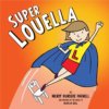 Super Louella (Children's Book Inspired by the music of Marcia Ball) Super Louella (Children's Book Inspired by the music of Marcia Ball)