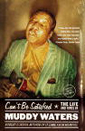 Can't Be Satisfied: The Life & Times Of Muddy Waters Book Can't Be Satisfied: The Life & Times Of Muddy Waters Book